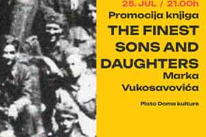MARKO VUKOSAVOVIĆ – THE FINEST SONS AND DAUGHTERS